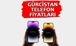 Gürcistan Telefon Fiyatları 2023