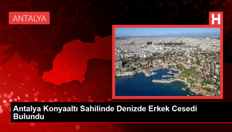 Konyaaltı Sahilinde Cansız Beden Bulundu, Ölüm Şüphesiyle İnceleme Başlatıldı