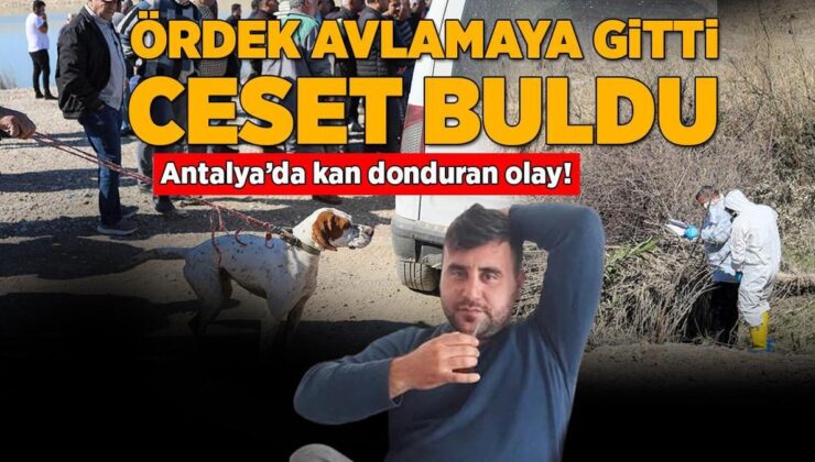Antalya’da Kan Donduran Olay: Ördek Avlamaya Gitti, Ceset Buldu!