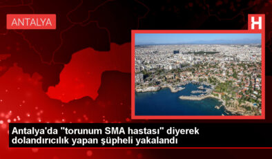 SMA Hastası Torun Bahanesiyle Dolandırıcılık Yapan Şüpheli Antalya’da Yakalandı