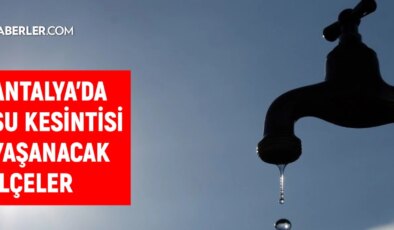 Antalya’da Su Kesintisi Haberi: 22 Şubat 2024’te Hangi İlçeler Etkilenecek?