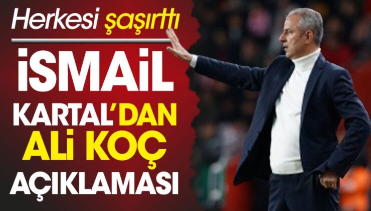 İsmail Kartal’dan Ali Koç Kararıyla İlgili Şaşırtan Açıklama