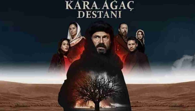 Kara Ağaç Destanı Dizisi Konusu Nedir? Kara Ağaç Oyuncuları Kimler, Nerede Çekiliyor?