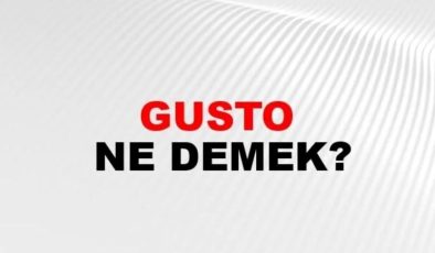 Gusto Nedir? Gusto Sahibi ve Gustosuzluk Hakkında Bilgiler
